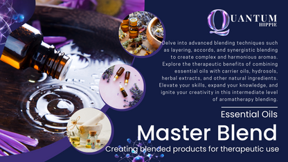 Master Blend: Essential Oils - Creating Blended Products for Therapeutic Use